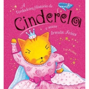 Livro A Verdadeira História de Cinderela e Suas Irmãs Feias Ciranda Cultural